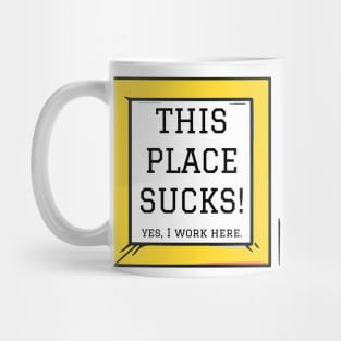 This place sucks Work shirt Mug